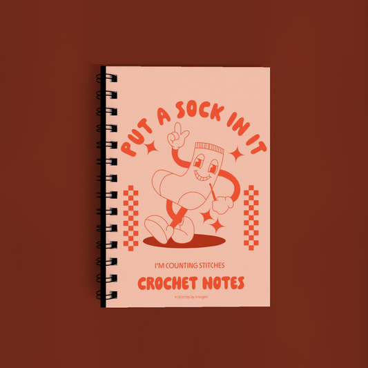 Put A Sock In It, I'm Counting Stitches Crochet Notes
